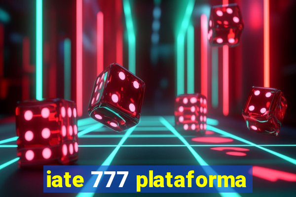 iate 777 plataforma